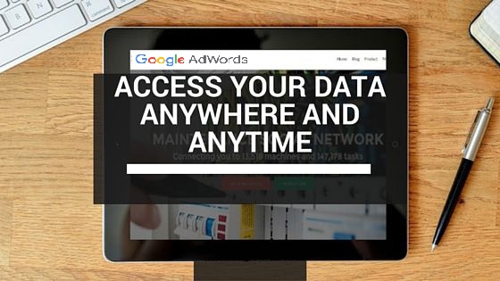 Access Your Data Anywhere on Google Adwords