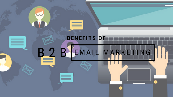Best Benefit of B2B Email Marketing - One Should Avail
